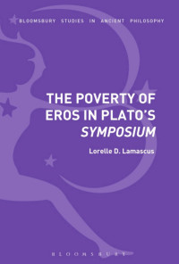 Lorelle D. Lamascus — The Poverty of Eros in Plato’s Symposium