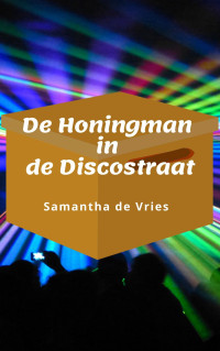 Samantha de Vries — De honingman in de discostraat