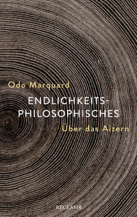 Odo Marquard;Franz Josef Wetz; — Endlichkeitsphilosophisches: Über das Altern