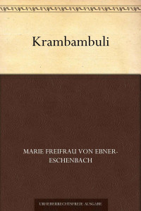 Ebner-Eschenbach, Marie Freifrau von — Krambambuli