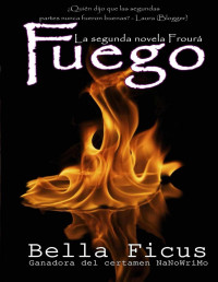 Bella Ficus — Fuego (Frourá nº 2) (Spanish Edition)