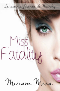 Miriam Meza — Miss Fatality (Spanish Edition)
