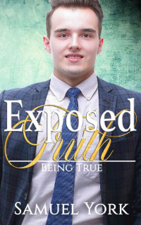 Samuel York — Exposed Truth (Being True Book 2)