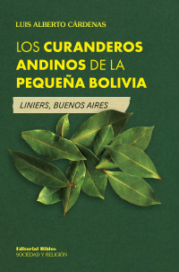 Luis Alberto Crdenas; — Los curanderos andinos de la pequea Bolivia