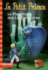 Fabrice Colin — Le Petit Prince (Tome 17) - La Planète des Lacrimavoras