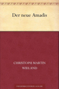 Wieland, Christoph Martin — Der neue Amadis