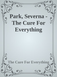 The Cure For Everything — Park, Severna - The Cure For Everything