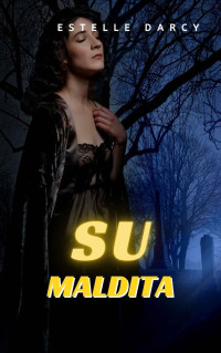 Estelle Darcy — Su Maldita (Spanish Edition)