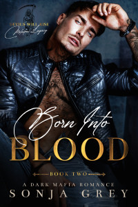 Sonja Grey — Born into Blood: A Dark Mafia Romance (Devils Will Rise: Melnikov Legacy Book 2)