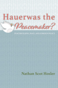 Nathan Scot Hosler; — Hauerwas the Peacemaker?