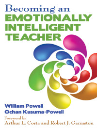 Powell, William R., Kusuma-Powell, Ochan. & Ochan Kusuma-Powell — Becoming an Emotionally Intelligent Teacher