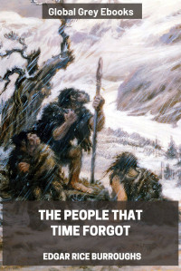 Edgar Rice Burroughs — The People that Time Forgot