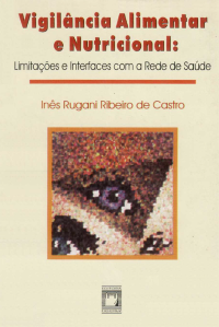 Inês Rugani Ribeiro de Castro — Vigilância Alimentar e Nutricional: Limitações e Interfaces com a Rede de Saúde