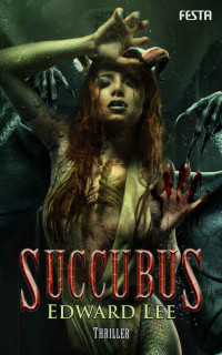 Lee, Edward — Succubus: Thriller (German Edition)