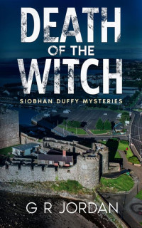 G R Jordan — Death of the Witch: Siobhan Duffy Mysteries