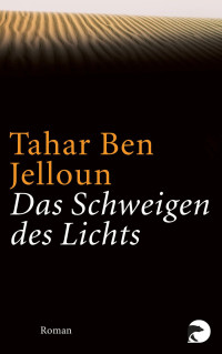 Ben Jelloun, Tahar — Das Schweigen des Lichts