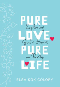 Elsa Kok Colopy; — Pure Love, Pure Life