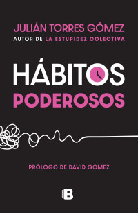 Julián Torres Gómez — Hábitos poderosos