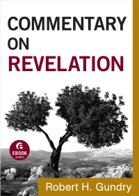 Gundry, Robert H.; — Commentary on Revelation (Commentary on the New Testament Book #19)