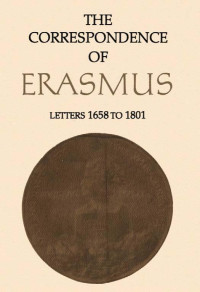 Desiderius Erasmus; translated by Alexander Dalzell; annotated by Charles G. Nauert — The Correspondence of Erasmus: Letters 1658 to 1801 (January 1526 - March 1527)