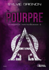 Grignon, Sylvie [Grignon, Sylvie] — Pourpre (Les enquêtes de l'inspecteur Bourgnon) (French Edition)