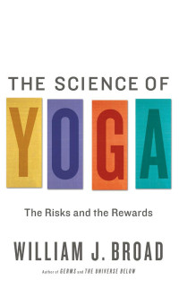 Broad, William J — The Science of Yoga