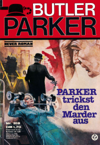 Edmund Diedrichs — Butler Parker 318-1 - PARKER trickst den Marder aus