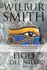 Wilbur Smith — Figli del Nilo: Il ciclo egizio (La Gaja scienza) (Italian Edition)