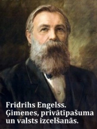 Fridrihs Engelss — Ģimenes, privātīpašuma un valsts izcelšanās. (1884)
