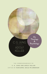 C. G. Jung;Adolf Keller;Marianne Jehle-Wildberger; — On Theology and Psychology