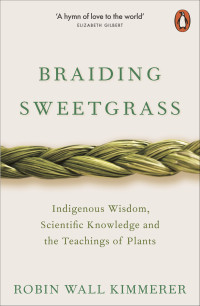 Robin Wall Kimmerer — Braiding Sweetgrass