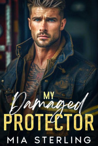 Mia Sterling — My Damaged Protector: An Age-Gap Surprise Pregnancy Romance