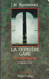 Jarosław Marek Rymkiewicz — La dernière Gare - Umschlagplatz