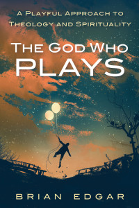 Brian Edgar; — The God Who Plays