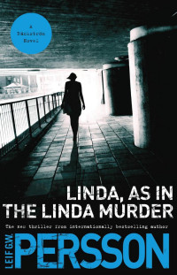 Лейф Густав Вилли Перссон — Linda, As in the Linda Murder