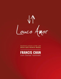 Francis Chan — LOUCO AMOR