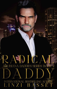 Linzi Basset — Radical Daddy: A Later-in-Life, Billionaire, Suspense Romance (Club Rogue: Louisiana Daddies Series Book 2)