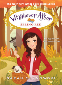 Mlynowski, Sarah — [Whatever After 12] • Seeing Red