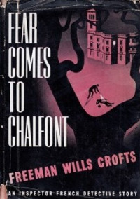 Freeman Wills Crofts — Inspector French: Fear Comes To Chalfont