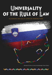 Elmarie Fourie;Jerca Kramberger kerl; — Universality of the Rule of Law: Slovenian and South African Perspectives