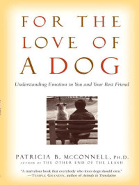 Patricia McConnell Ph.D., — For the Love of a Dog