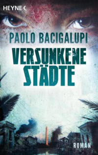 Paolo Bacigalupi — Paolo Bacigalupi - Versunkene Staedte