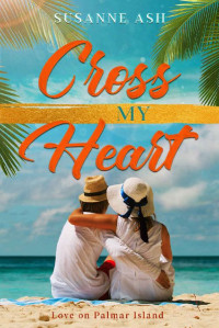Susanne Ash — Cross My Heart: A Country Music Star Small Town Romance (Love on Palmar Island Book 7)