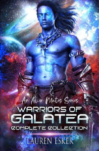 Lauren Esker — Warriors of Galatea Complete Collection: An Alien Mates Series