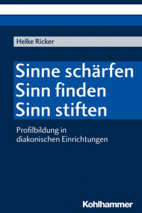 Helke Ricker — Sinne schärfen – Sinn finden – Sinn stiften