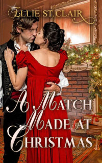 Ellie St. Clair — A Match Made at Christmas: A Historical Regency Christmas Romance