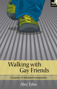 Alex Tylee; — Walking with Gay Friends