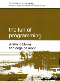 Jeremy Gibbons, Oege de Moor, (eds.) — The Fun of Programming