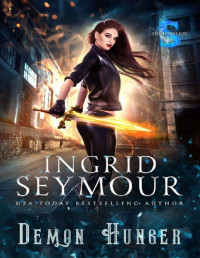 Ingrid Seymour — Demon Hunger: Sunderverse (Demon Hunter Book 3)
