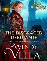 Wendy Vella — The Disgraced Debutante (The Notorious Nightingales Book 1)